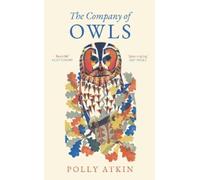 Polly Atkin The Company of Owls (Copertina rigida)