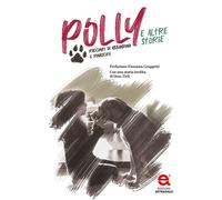 Polly e altre storie. Racconti di abbandono e rinascita - AA.VV.