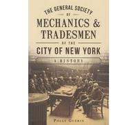 Polly Guérin The General Society of Mechanics & Tradesmen of the Cit (Tascabile)