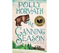 The Canning Season by Horvath, Polly