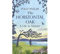 Polly Pullar The Horizontal Oak (Copertina rigida)