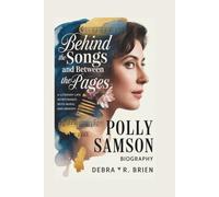 POLLY SAMSON BIOGRAPHY: Behind the Songs and Between the Pages - A Literary Life Intertwined with Music and Memory
