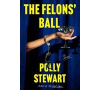 Polly Stewart The Felons' Ball (Copertina rigida)
