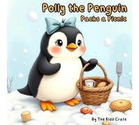 Polly the Penguin Packs a Picnic: A Children's Rhyming book on Sharing, Kindness and Thoughtful Gestures
