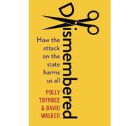 Polly Toynbee David Walker Dismembered (Tascabile)