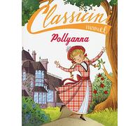 Pollyanna da Eleanor Porter. Classicini. Ediz. illustrata