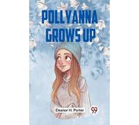 Pollyanna Grows Up (Edition2023) (Tascabile)