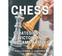 Pollyanna L Jimenez Chess Strategies for Victory in Endgame Battles (Tascabile)