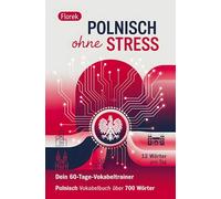 Polnisch ohne Stress: Dein 60-Tage-Vokabeltrainer - 12 Wörter pro Tag: Polnisch Vokabelbuch über 700 Wörter