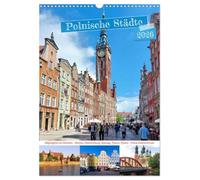 Polnische Städte - Highlights im Norden (Wandkalender 2026 DIN A3 hoch), CALVENDO Monatskalender: Eindrücke von Stettin, Marienburg, Danzig, Thorn und Posen
