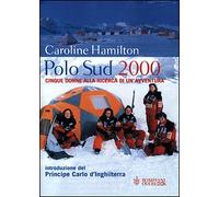 Polo Sud 2000. Cinque donne alla ricerca di un'avventura