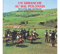 Pologne - Boleslaw Nowak Et Son Ensemble Polonais- Un Dimanche Au Bal Polonais