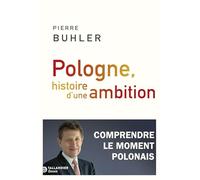 Pologne, histoire d'une ambition: Comprendre le moment polonais