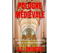 POLOGNE MÉDIÉVALE: De l'unification à un royaume puis à un Commonwealth: 1