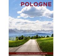 Pologne: Un guide de voyage visuel en 50 images captivantes