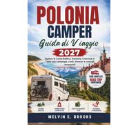 POLONIA CAMPER Guida di Viaggio 2027: Esplora la Costa Baltica, Varsavia, Cracovia e i Tatra con campeggi, costi, itinerari e consigli essenziali