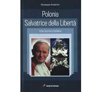Polonia salvatrice della libertà. Una storia cristiana
