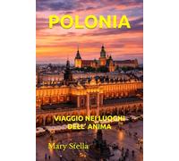 POLONIA: VIAGGIO NEI LUOGHI DELL’ ANIMA