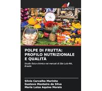 POLPE DI FRUTTA: PROFILO NUTRIZIONALE E QUALITÀ: Studio fisico-chimico nei mercati di São Luís-MA, Brasile