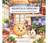 POLPETTA E CIPOLLINO: Una storia d’amore e di fratellanza