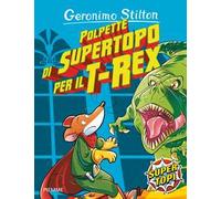 Polpette di supertopo per il T-Rex. Ediz. illustrata