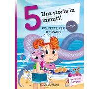Polpette per il drago. Una storia in 5 minuti! Ediz. a colori