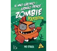 Polposition. Il mio grosso grasso pesce zombie. Vol. 5