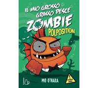 Polposition. Il mio grosso grasso pesce zombie (Vol. 5)