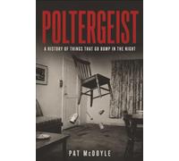Poltergeist: A History of Things That Go Bump in the Night