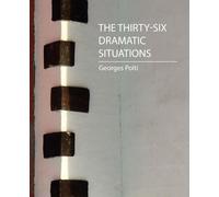 Polti Georges Polti Georg The Thirty-Six Dramatic Situations (George (Tascabile)