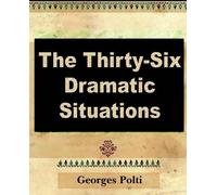 Polti Georges Polti Georges Polti The Thirty Six Dramatic Situations (Tascabile)