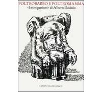 Poltrobabbo e poltromamma. «I miei genitori» di Alberto Savinio. Ediz. illustrata