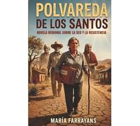 Polvareda de los Santos: Novela regional sobre la sed y la Resistencia