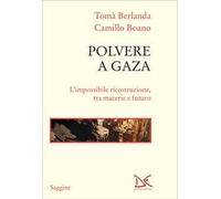 Polvere a Gaza. L'impossibile ricostruzione, tra macerie e futuro
