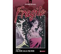 Polvere alla polvere. Fragile. Vol. 2