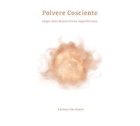 Polvere Cosciente: Elogio della Nostra Divina Imperfezione
