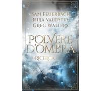 Polvere d’ombra: La ricerca - Libro 2 / 3