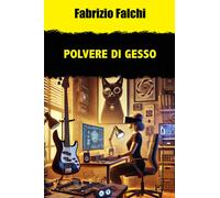 Polvere di gesso - 2025 - Homo Scrivens (Gatti neri e vicoli bui)