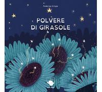 POLVERE DI GIRASOLE. EDIZ. A COLORI - Crispo Federica - 2025 - Bummy Edizioni
