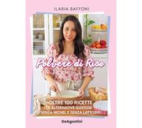 POLVERE DI RISO - OLTRE 10 RICETTE E ALTERNATIVE GUSTOSE SENZA NICHEL - BAFFONI