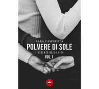 Polvere di sole. Vol. 1 - Camerota Sara