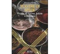 Polvere di spezie. Ricette di cucina, salute e bellezza