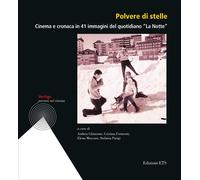 Polvere di stelle. Cinema e cronaca in 41 immagini del quotidiano