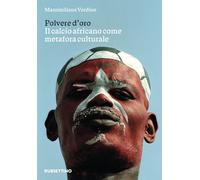 Libri Massimiliano Verdino - Polvere D'oro. Il Calcio Africano Come Metafora Cul