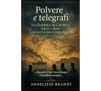 Polvere e telegrafi: La Guerra di Crimea (1853-1856) e la nascita dell’Europa moderna