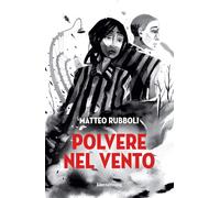 Libri Rubboli Matteo - Polvere Nel Vento