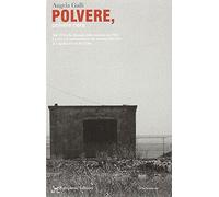 Polvere, polvere nera. I minatori del ferro. La vita, le testimonianze dei minatori di Capoliveri e di Rio Elba dal 1930 alla chiusura delle miniere nel 1981
