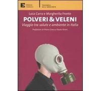 Polveri & veleni. Viaggio tra salute e ambiente in Italia