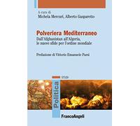 Polveriera Mediterraneo. Dall'Afghanistan all'Algeria, le nuove sfide per l'ordine mondiale