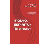 «POLVO, ESPÍRITU» (El circulo): 5 leyes biológicas; Espiritualidad bíblica; Psicobiofísica y...